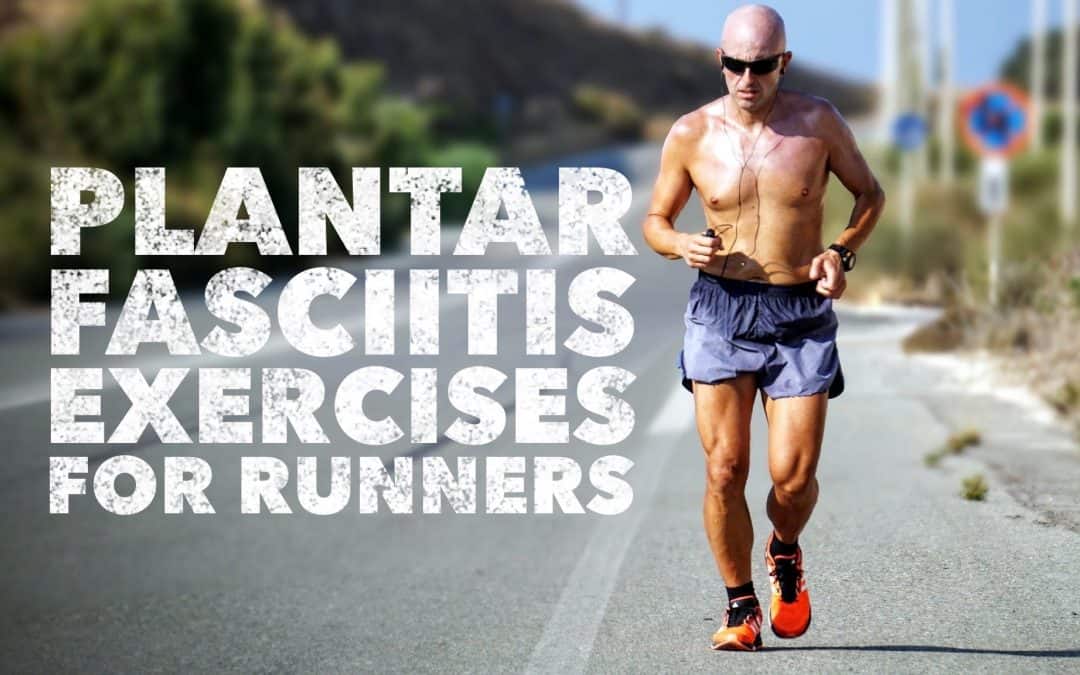 Plantar Fasciitis Exercises for Runners
